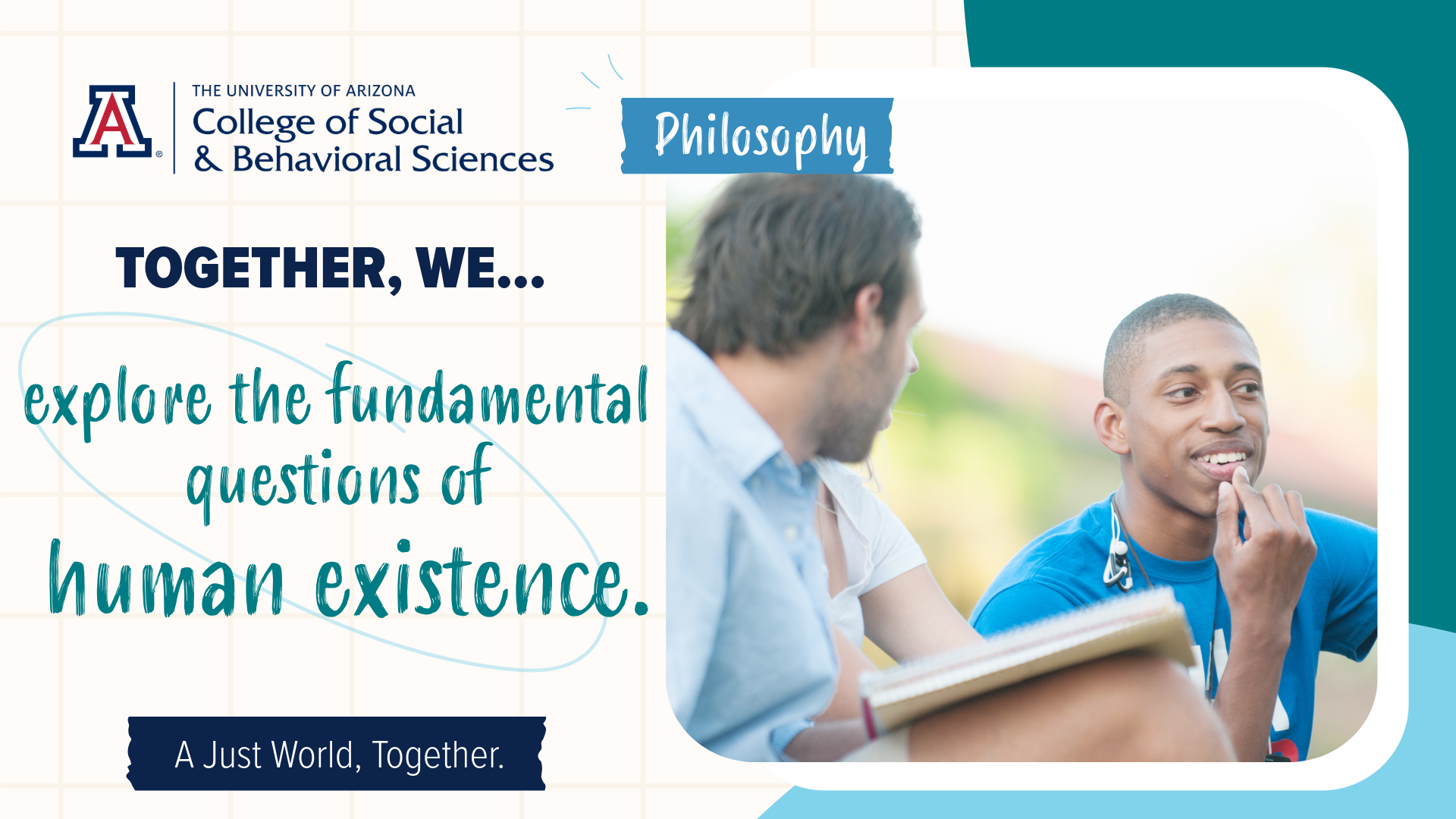 TOGETHER, WE... explore the fundamental questions of human existence.
